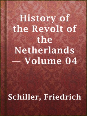 History of the Revolt of the Netherlands — Volume 04 - ebook